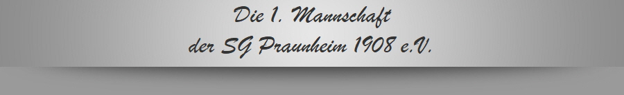 Die 1. Mannschaft
der SG Praunheim 1908 e.V.