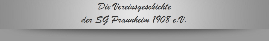 Die Vereinsgeschichte
der SG Praunheim 1908 e.V.