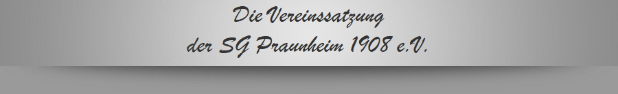 Die Vereinssatzung
der SG Praunheim 1908 e.V.