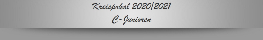 Kreispokal 2020/2021
C-Junioren